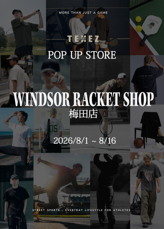 【関西POP UP】8/1 ~ 8/16 TENEZ POP UP SHOP at WINDSOR RACKET SHOP梅田店 開催のお知らせ